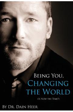Being You, Changing the World - Dain Heer