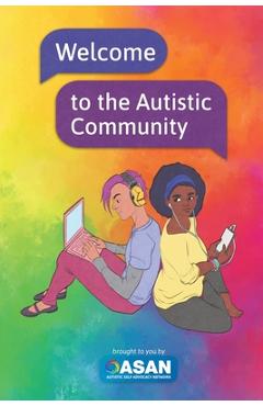 Welcome to the Autistic Community - Autistic Self Advocacy Network