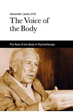 The Voice of the Body - Alexander Lowen