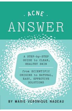 The Acne Answer - Marie-veronique Nadeau