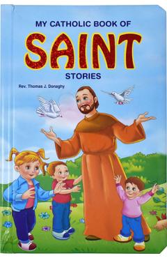 My Catholic Book of Saint Stories - Thomas J. Donaghy