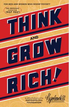 Think and Grow Rich: The Original, an Official Publication of the Napoleon Hill Foundation - Napoleon Hill