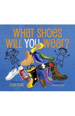 What Shoes Will You Wear? - Julia Cook