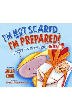 I\'m Not Scared... I\'m Prepared!: Because I Know All about Alice - Julia Cook