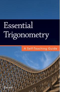 Essential Trigonometry: A Self-Teaching Guide - Tim Hill