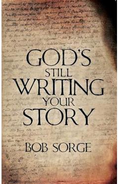 God\'s Still Writing Your Story - Bob Sorge