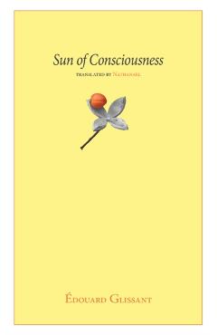 Sun of Consciousness - Edouard Glissant