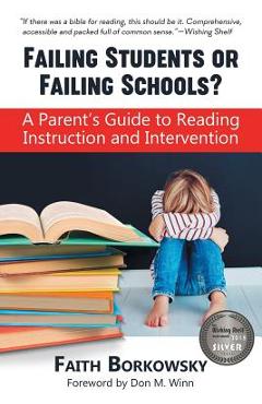 Failing Students or Failing Schools?: A Parent\'s Guide to Reading Instruction and Intervention - Faith Borkowsky