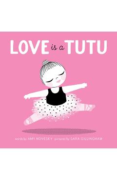 Love Is a Tutu - Amy Novesky