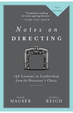 Notes on Directing: 130 Lessons in Leadership from the Director\'s Chair - Frank Hauser