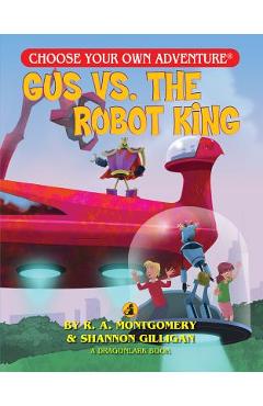Gus vs. the Robot King - R. A. Montgomery