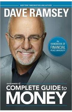 Dave Ramsey's Complete Guide to Money: The Handbook of Financial Peace University - Dave Ramsey