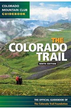 Colorado Trail 9th Edition - Colorado Trail Foundation