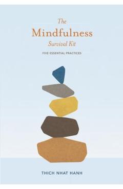 The Mindfulness Survival Kit: Five Essential Practices - Thich Nhat Hanh