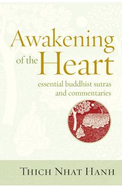 Awakening of the Heart: Essential Buddhist Sutras and Commentaries - Thich Nhat Hanh