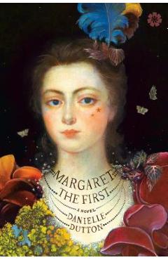 Margaret the First - Danielle Dutton
