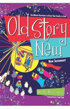 Old Story New: Ten-Minute Devotions to Draw Your Family to God - Marty Machowski