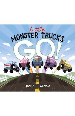 Little Monster Trucks Go! - Doug Cenko