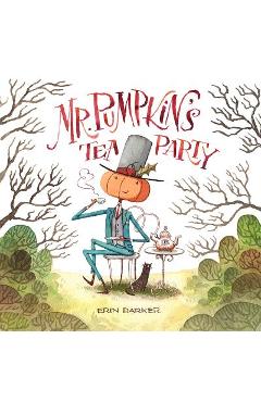 Mr. Pumpkin\'s Tea Party - Erin Barker