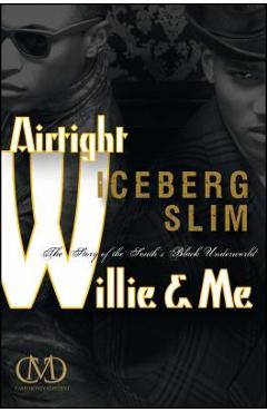 Airtight Willie & Me: The Story of the South\'s Black Underworld - Iceberg Slim
