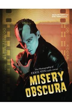 Misery Obscura: The Photography of Eerie Von (1981-2009) - Eerie Von