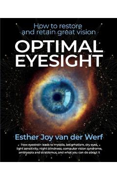 Optimal Eyesight: How to Restore and Retain Great Vision - Amelia Salvador M. D.