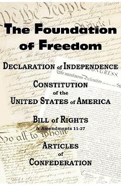 The Declaration of Independence and the Us Constitution with Bill of Rights & Amendments Plus the Articles of Confederation - Thomas Jefferson