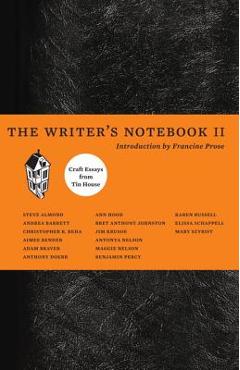 The Writer\'s Notebook II: Craft Essays from Tin House - Christopher Beha