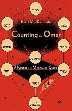 Counting the Omer: A Kabbalistic Meditation Guide - Min Kantrowitz