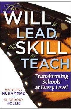 The Will to Lead, the Skill to Teach: Transforming Schools at Every Level - Anthony Muhammad