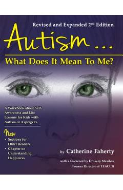 Autism: What Does It Mean to Me?: A Workbook Explaining Self Awareness and Life Lessons to the Child or Youth with High Functioning Autism or Asperger - Catherine Faherty