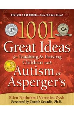 1001 Great Ideas for Teaching and Raising Children with Autism Spectrum Disorders - Veronica Zysk