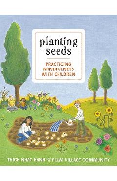 Planting Seeds: Practicing Mindfulness with Children [With Audio CD] - Thich Nhat Hanh