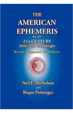 The American Ephemeris for the 21st Century, 2000-2050 at Midnight - Neil F. Michelsen