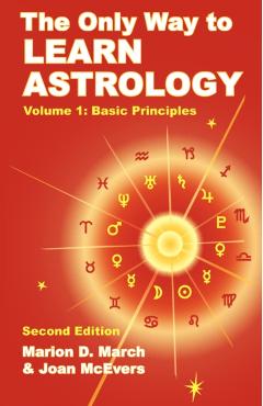 The Only Way to Learn Astrology, Volume 1, Second Edition - Marion D. March