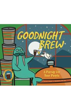 Goodnight Brew: A Parody for Beer People - Karla Oceanak