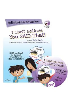 I Can\'t Believe You Said That!: Activity Guide for Teachers: Classroom Ideas for Teaching Students to Use Their Social Filters - Julia Cook