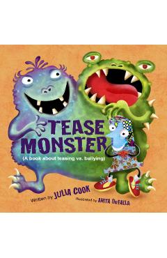 Tease Monster: (A Book about Teasing vs. Bullying) - Julia Cook