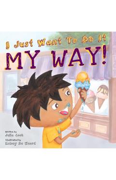 I Just Want to Do It My Way!: My Story about Staying on Task and Asking for Help - Julia Cook