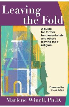Leaving the Fold: A Guide for Former Fundamentalists and Others Leaving Their Religion - Marlene Winell