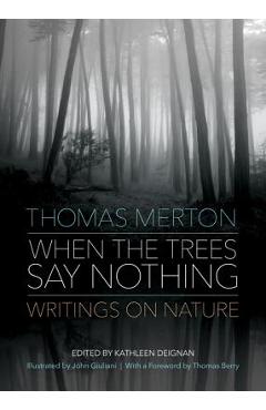 When the Trees Say Nothing - Thomas Merton