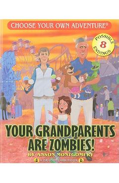 Your Grandparents Are Zombies - Anson Montgomery
