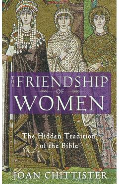 The Friendship of Women: The Hidden Tradition of the Bible