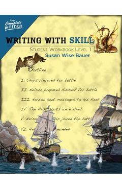 Writing with skill, level 1: student workbook - susan wise bauer