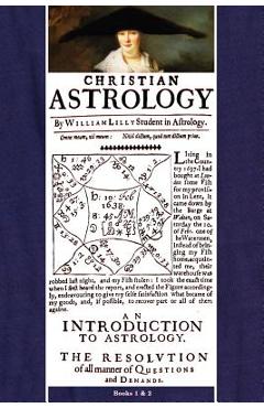 Christian Astrology, Books 1 & 2 - William Lilly
