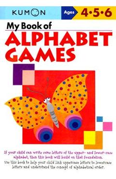 My Book of Alphabet Games Ages 4, 5, 6 - Kumon Publishing