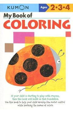 My book of coloring: ages 2-3-4 - kumon publishing