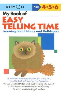 My Book of Easy Telling Time: Learning about Hours and Half-Hours - Kumon Publishing