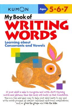 My Book of Writing Words:: Learning about Consonants and Vowels - Kumon Publishing