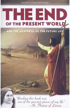The End of the Present World and the Mysteries of Future Life - Charles Arminjon
